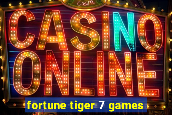 fortune tiger 7 games